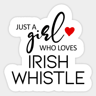 Just A Girl Who Loves Irish Whistle Sticker